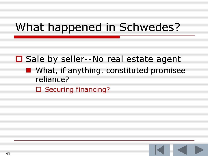 What happened in Schwedes? o Sale by seller--No real estate agent n What, if