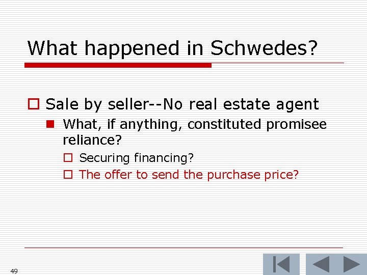 What happened in Schwedes? o Sale by seller--No real estate agent n What, if
