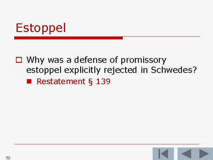 Estoppel o Why was a defense of promissory estoppel explicitly rejected in Schwedes? n