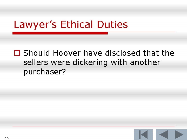 Lawyer’s Ethical Duties o Should Hoover have disclosed that the sellers were dickering with