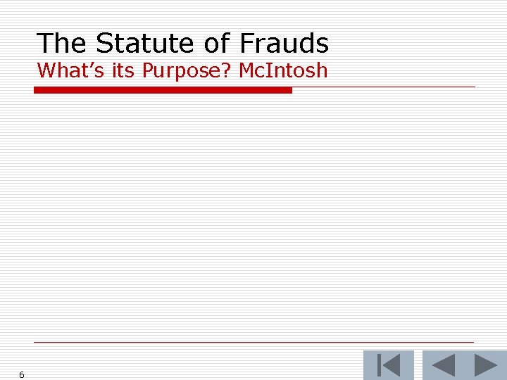 The Statute of Frauds What’s its Purpose? Mc. Intosh 6 