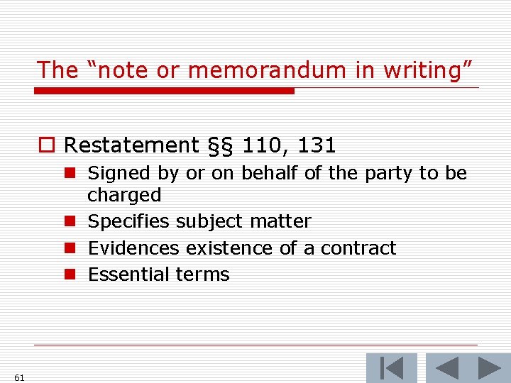 The “note or memorandum in writing” o Restatement §§ 110, 131 n Signed by