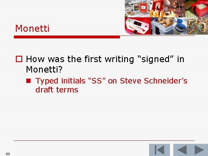 Monetti o How was the first writing “signed” in Monetti? n Typed initials “SS”