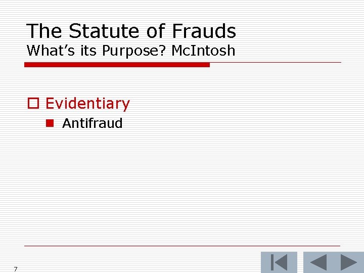 The Statute of Frauds What’s its Purpose? Mc. Intosh o Evidentiary n Antifraud 7