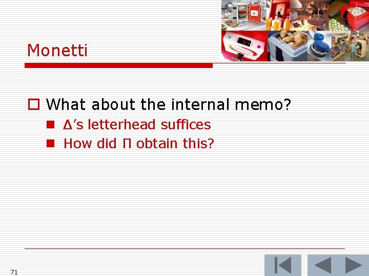 Monetti o What about the internal memo? n Δ’s letterhead suffices n How did