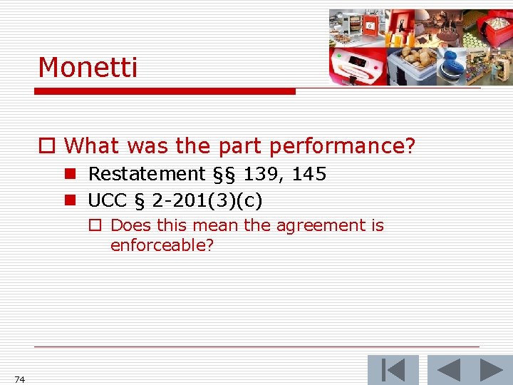 Monetti o What was the part performance? n Restatement §§ 139, 145 n UCC