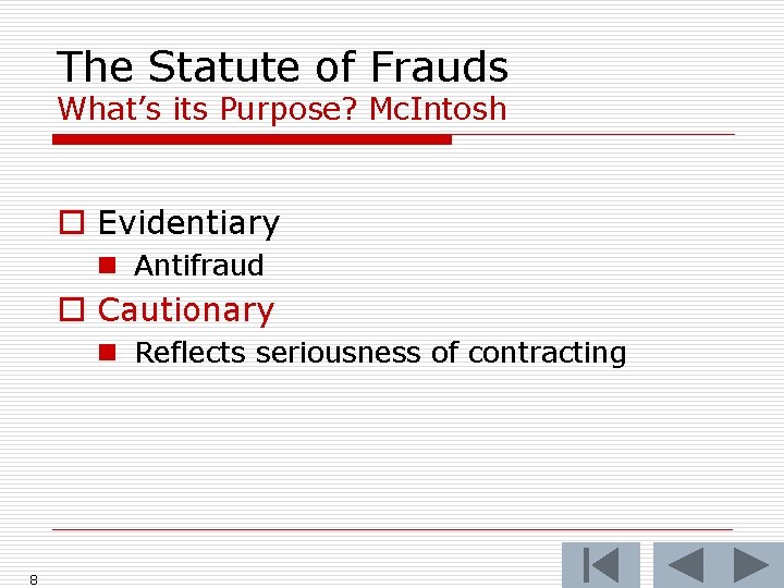 The Statute of Frauds What’s its Purpose? Mc. Intosh o Evidentiary n Antifraud o