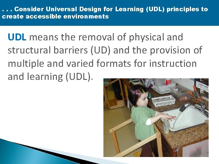 . . . Consider Universal Design for Learning (UDL) principles to create accessible environments