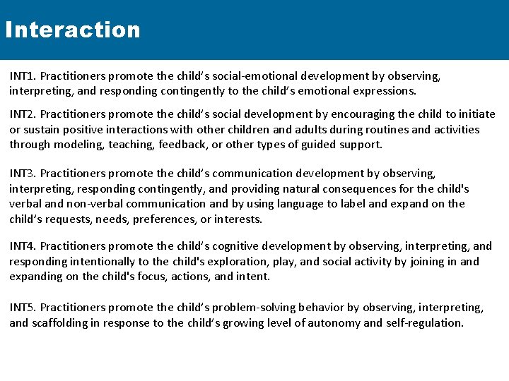 Interaction INT 1. Practitioners promote the child’s social-emotional development by observing, interpreting, and responding