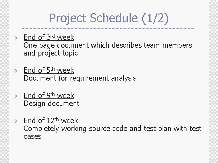 Project Schedule (1/2) ± End of 3 rd week One page document which describes