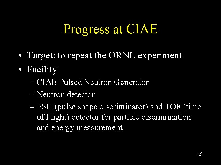 Progress at CIAE • Target: to repeat the ORNL experiment • Facility – CIAE