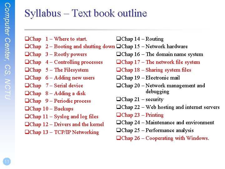 Computer Center, CS, NCTU 11 Syllabus – Text book outline q. Chap 1 –