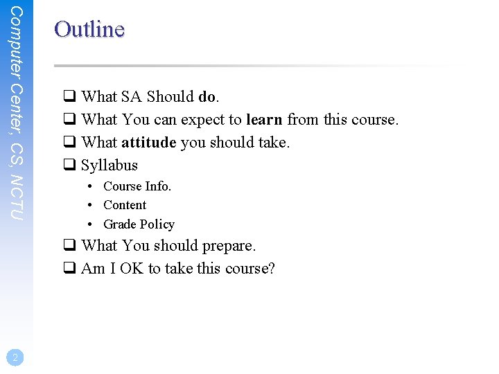 Computer Center, CS, NCTU Outline q What SA Should do. q What You can