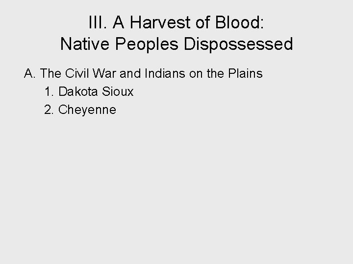 III. A Harvest of Blood: Native Peoples Dispossessed A. The Civil War and Indians