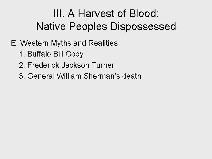 III. A Harvest of Blood: Native Peoples Dispossessed E. Western Myths and Realities 1.