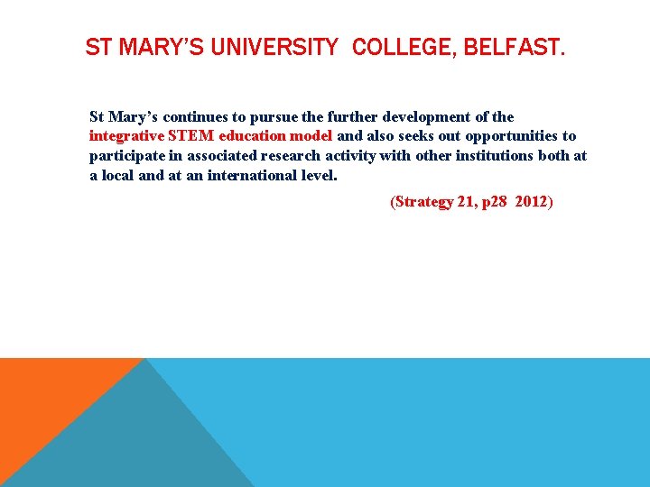 ST MARY’S UNIVERSITY COLLEGE, BELFAST. St Mary’s continues to pursue the further development of