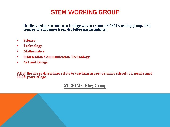 STEM WORKING GROUP The first action we took as a College was to create