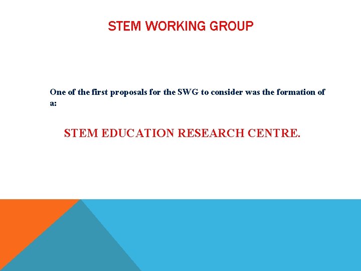 STEM WORKING GROUP One of the first proposals for the SWG to consider was