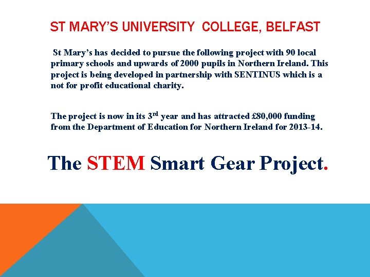 ST MARY’S UNIVERSITY COLLEGE, BELFAST St Mary’s has decided to pursue the following project