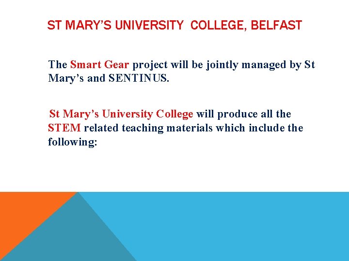 ST MARY’S UNIVERSITY COLLEGE, BELFAST The Smart Gear project will be jointly managed by