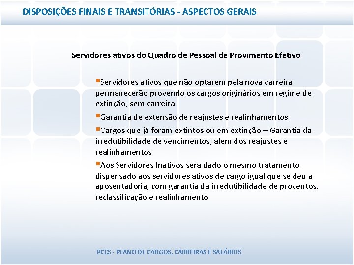 DISPOSIÇÕES FINAIS E TRANSITÓRIAS – ASPECTOS GERAIS Servidores ativos do Quadro de Pessoal de DISPOSIÇÕES FINAIS E TRANSITÓRIAS – ASPECTOS GERAIS Servidores ativos do Quadro de Pessoal de