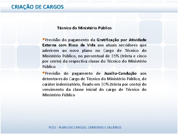 CRIAÇÃO DE CARGOS Técnico do Ministério Público §Previsão do pagamento da Gratificação por Atividade CRIAÇÃO DE CARGOS Técnico do Ministério Público §Previsão do pagamento da Gratificação por Atividade