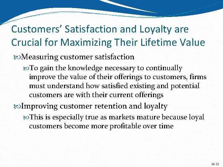Customers’ Satisfaction and Loyalty are Crucial for Maximizing Their Lifetime Value Measuring customer satisfaction