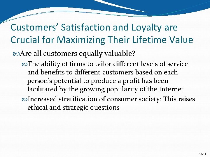 Customers’ Satisfaction and Loyalty are Crucial for Maximizing Their Lifetime Value Are all customers