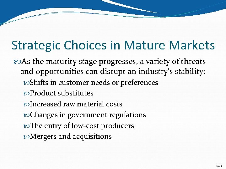 Strategic Choices in Mature Markets As the maturity stage progresses, a variety of threats Strategic Choices in Mature Markets As the maturity stage progresses, a variety of threats