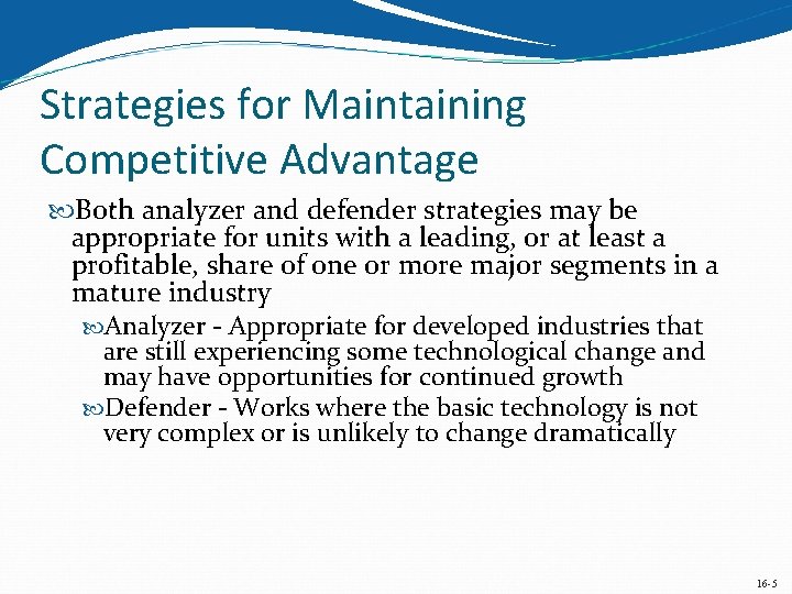 Strategies for Maintaining Competitive Advantage Both analyzer and defender strategies may be appropriate for Strategies for Maintaining Competitive Advantage Both analyzer and defender strategies may be appropriate for