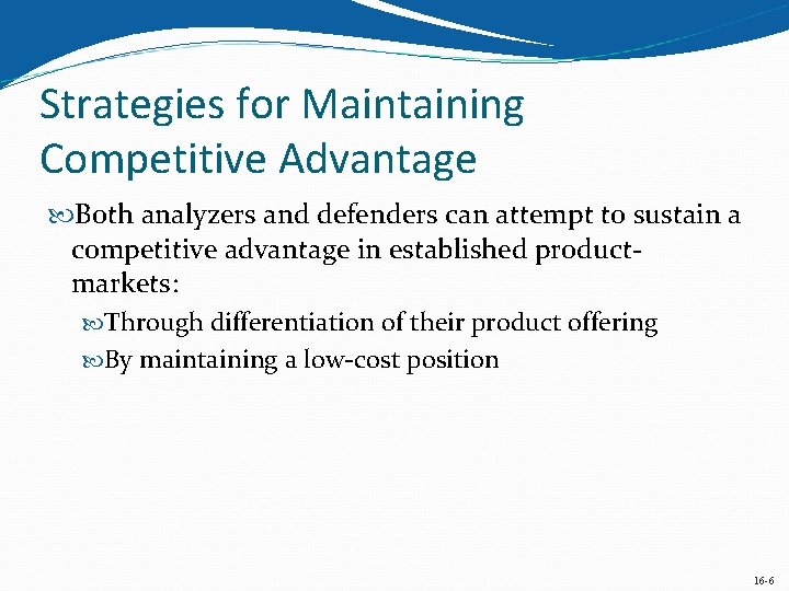 Strategies for Maintaining Competitive Advantage Both analyzers and defenders can attempt to sustain a Strategies for Maintaining Competitive Advantage Both analyzers and defenders can attempt to sustain a