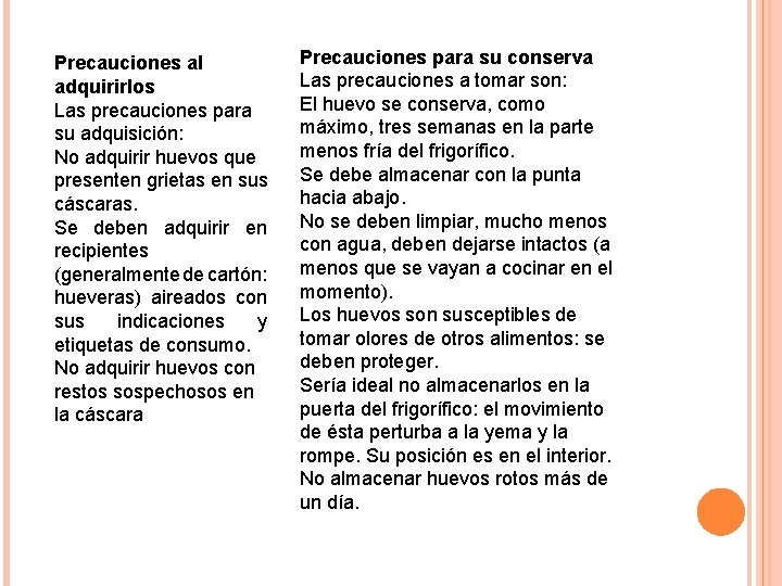 Precauciones al adquirirlos Las precauciones para su adquisición: No adquirir huevos que presenten grietas