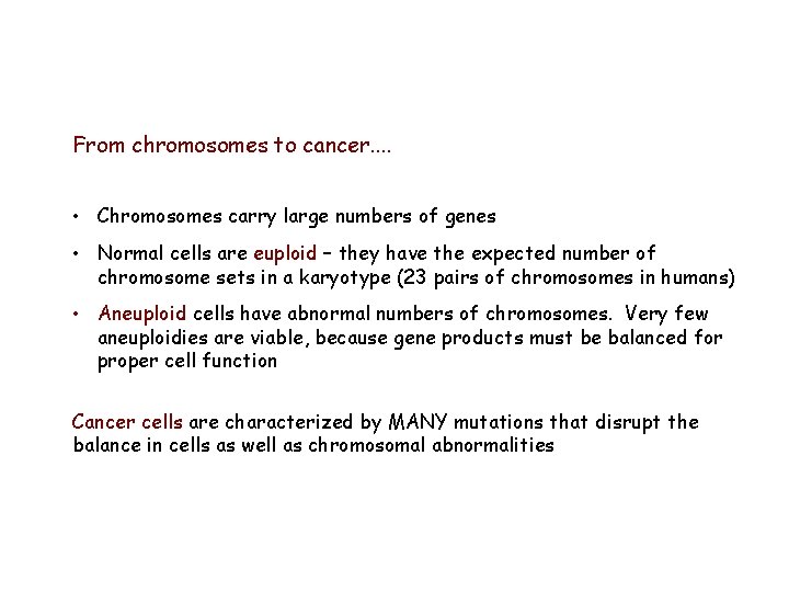 From chromosomes to cancer. . • Chromosomes carry large numbers of genes • Normal From chromosomes to cancer. . • Chromosomes carry large numbers of genes • Normal