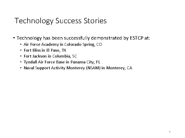 Technology Success Stories • Technology has been successfully demonstrated by ESTCP at: • •