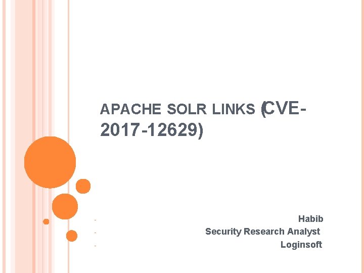 APACHE SOLR LINKS (CVE- 2017 -12629) - Habib Security Research Analyst Loginsoft 
