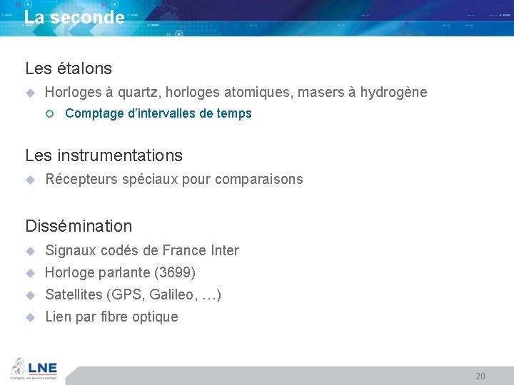 La seconde Les étalons u Horloges à quartz, horloges atomiques, masers à hydrogène ¢