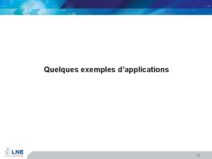 Quelques exemples d’applications 36 