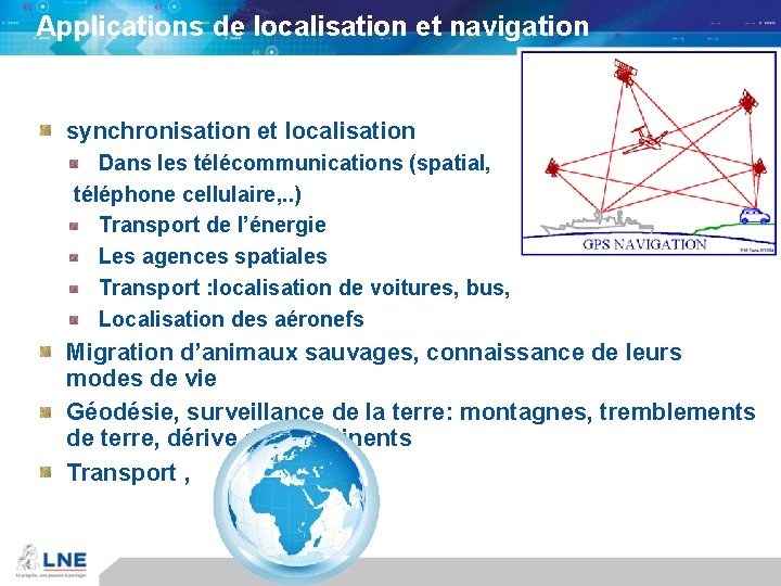 Applications de localisation et navigation synchronisation et localisation Dans les télécommunications (spatial, téléphone cellulaire,