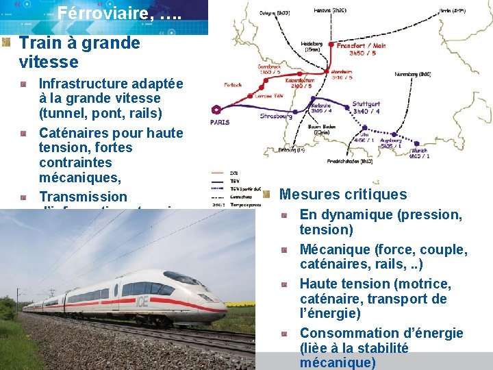 Férroviaire, …. Train à grande vitesse Infrastructure adaptée à la grande vitesse (tunnel, pont,