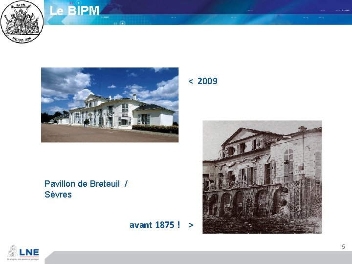 Le BIPM < 2009 Pavillon de Breteuil / Sèvres avant 1875 ! > 5