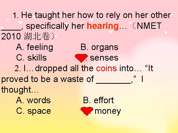 1. He taught her how to rely on her other ____, specifically her hearing…（NMET