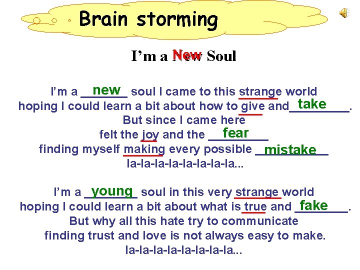Brain storming New I’m a New Soul new I’m a _______ soul I came