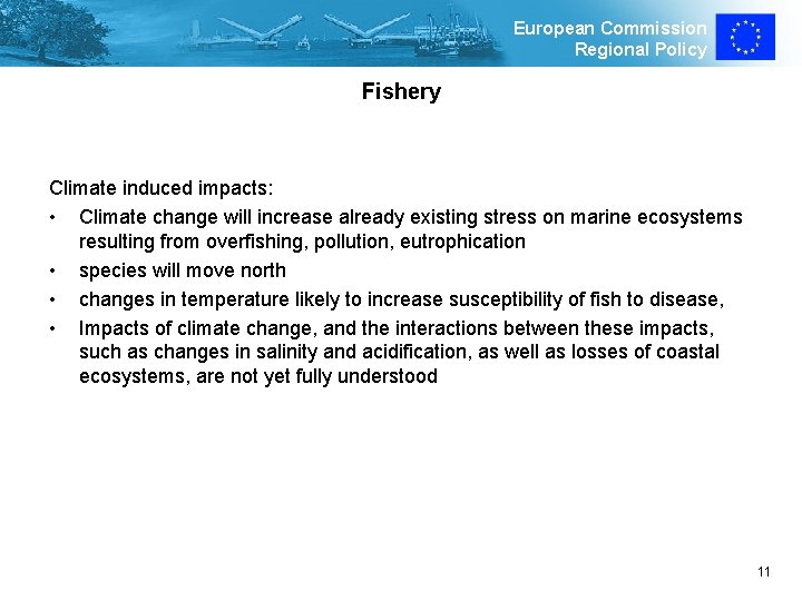 European Commission Regional Policy Fishery Climate induced impacts: • Climate change will increase already