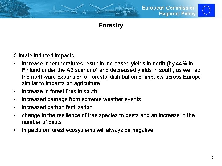European Commission Regional Policy Forestry Climate induced impacts: • increase in temperatures result in
