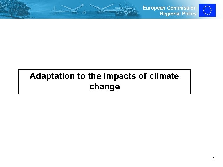 European Commission Regional Policy Adaptation to the impacts of climate change 18 