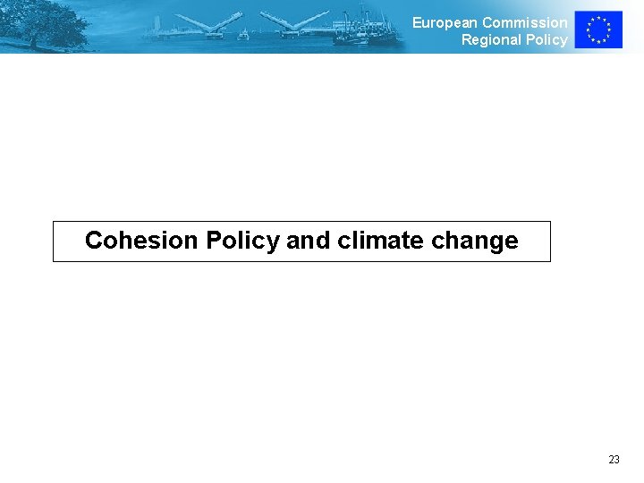 European Commission Regional Policy Cohesion Policy and climate change 23 