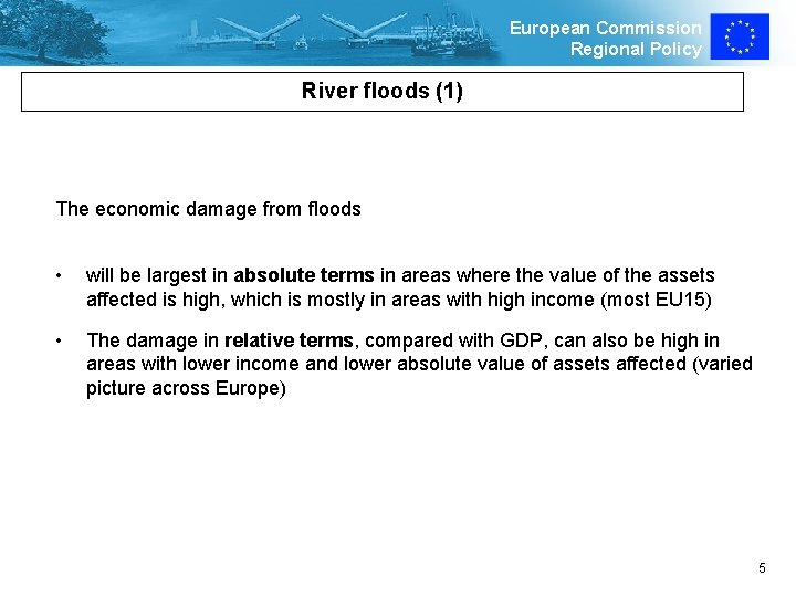 European Commission Regional Policy River floods (1) The economic damage from floods • will