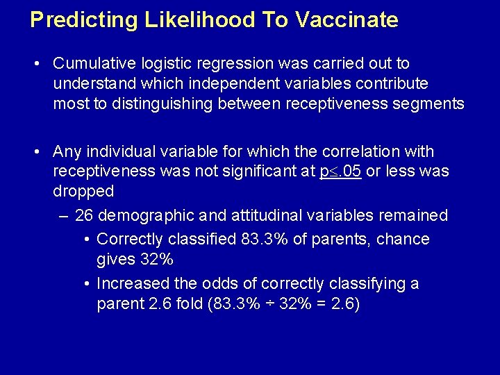 Predicting Likelihood To Vaccinate • Cumulative logistic regression was carried out to understand which