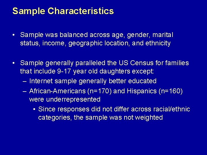 Sample Characteristics • Sample was balanced across age, gender, marital status, income, geographic location,