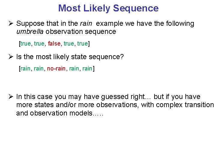 Most Likely Sequence Suppose that in the rain example we have the following umbrella